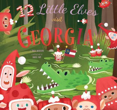 12 Little Elves Visit Georgia: A Christmas Counting Picture Book - Trish Madson - cover