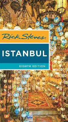 Rick Steves Istanbul (Eighth Edition): With Ephesus & Cappadocia - Lale Aran,Lale Surmen Aran,Tankut Aran - cover