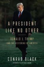 A President Like No Other: Donald J. Trump and the Restoring of America
