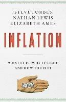 Inflation: What Is It? Why It's Bad-and How to Fix It - Steve Forbes,Nathan Lewis,Elizabeth Ames - cover