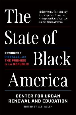 The State of Black America: Progress, Pitfalls, and the Promise of the Republic - cover