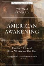 American Awakening: Identity Politics and Other Afflictions of Our Time