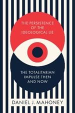 The Persistence of the Ideological Lie: Overcoming Despotism Old and New