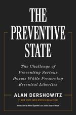 The Preventative State: The Challenge of Predicting and Preventing Cataclysmic Harms without Granting Too much Power to Government