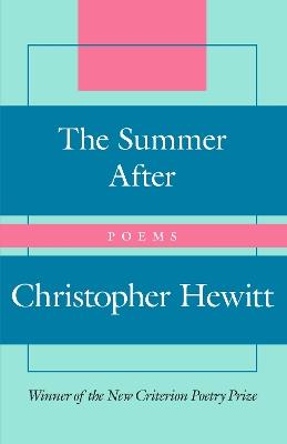 The Summer After: Poems - Christopher Hewitt - cover