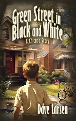 Green Street in Black and White: A Chicago Story - Dave Larsen - cover