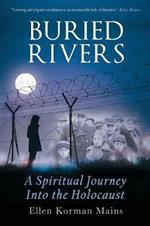 Buried Rivers: A Spiritual Journey into the Holocaust