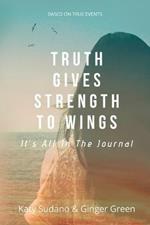 Truth Gives Strength to Wings: It's all in the Journal