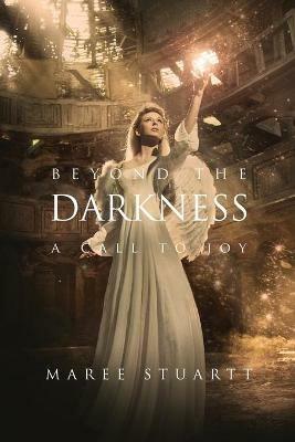 Beyond the Darkness: A Call to joy - Maree Stuartt - cover