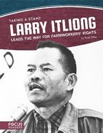 Taking a Stand: Larry Itliong Leads the Way for Farmworkers' Rights