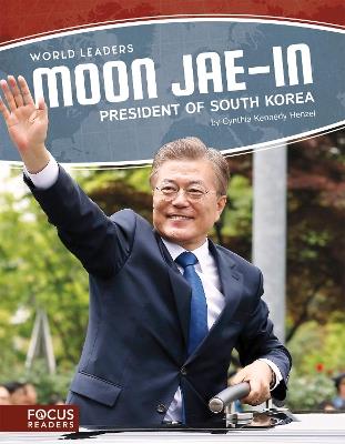 World Leaders: Moon Jae-in: President of South Korea - Cynthia Kennedy Henzel - cover