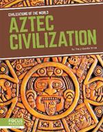 Civilizations of the World: Aztec Civilization