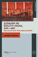 Judaism in South India, 849–1489: Relocating Malabar Jewry