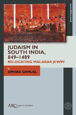 Judaism in South India, 849–1489: Relocating Malabar Jewry - Ophira Gamliel - cover