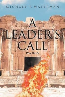 A Leader's Call: King David - Michael P Waterman - cover