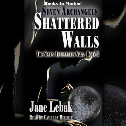 Seven Archangels: Stattered Walls (The Seven Archangels Saga, Book 3)