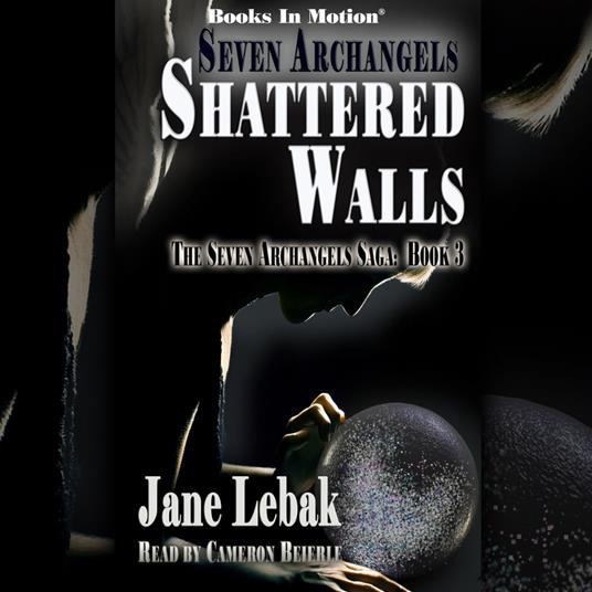 Seven Archangels: Stattered Walls (The Seven Archangels Saga, Book 3)