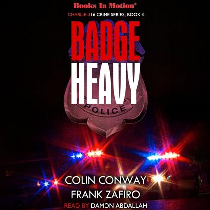 Badge Heavy (Charlie-316 Crime Series, Book 3)