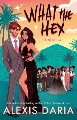 What the Hex: : A Paranormal Rom-Com Novella - Alexis Daria - cover