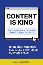 Content Is King: The Complete Guide to Writing Web Content That Sells