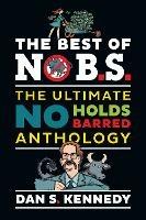 The Best of No BS: The Ultimate No Holds Barred Anthology - Dan S. Kennedy - cover