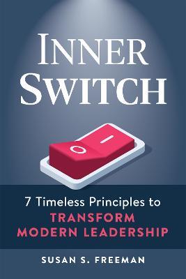 The Guru Leader Within: Ancient Wisdom to Transform Modern Leaders - Susan S. Freeman - cover