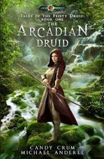 The Arcadian Druid: Age Of Magic - A Kurtherian Gambit Series