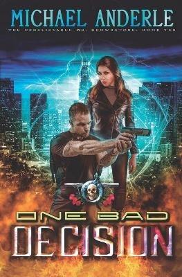 One Bad Decision: An Urban Fantasy Action Adventure - Michael Anderle - cover
