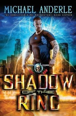 Shadow Of The Ring: An Urban Fantasy Action Adventure - Michael Anderle - cover