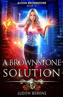 A Brownstone Solution: An Urban Fantasy Action Adventure - Martha Carr,Michael Anderle,Judith Berens - cover