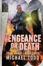 Vengeance or Death: (Previously published as Savage Reload)