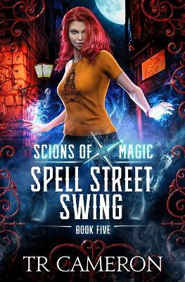 Spell Street Swing: An Urban Fantasy Action Adventure - Martha Carr,Michael Anderle,Tr Cameron - cover