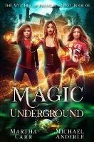 Magic Underground: An Urban Fantasy Action Adventure - Michael Anderle,Martha Carr - cover