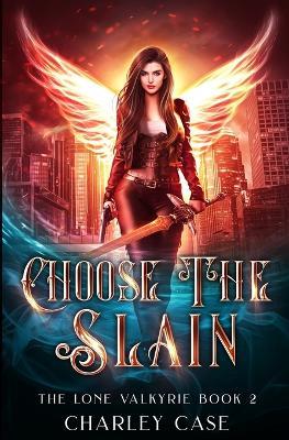 Choose The Slain - Martha Carr,Michael Anderle,Charley Case - cover