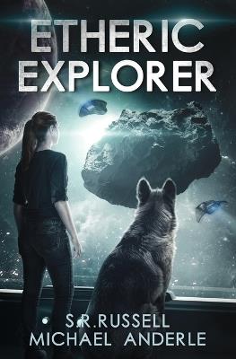 Etheric Explorer: A Kurtherian Gambit Series - Michael Anderle,S R Russell - cover