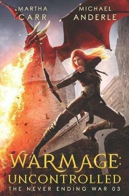 WarMage: Uncontrolled - Michael Anderle,Martha Carr - cover