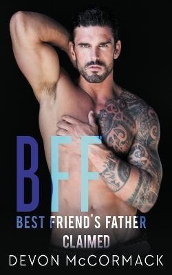 Bff: Best Friend's Father Claimed - Devon McCormack - cover
