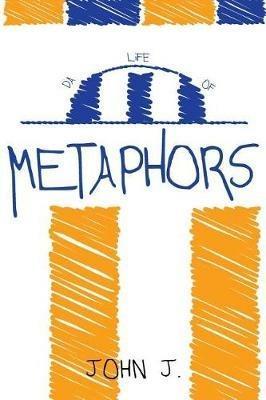 Da Life of Metophors - John J - cover
