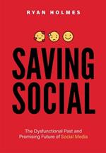 Saving Social: The Dysfunctional Past and Promising Future of Social Media