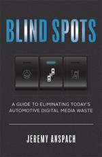 Blind Spots: A Guide to Eliminating Today’s Automotive Digital Media Waste