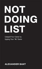 Not Doing List: Catapult Your Career by Upping Your 