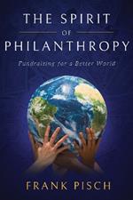 The Spirit of Philanthropy: Fundraising for a Better World