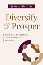 Diversify & Prosper: Building a Successful Supplier Diversity Program