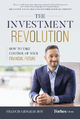 The Investment Revolution: How to Take Control of Your Financial Future - Francis Gingras Roy - cover