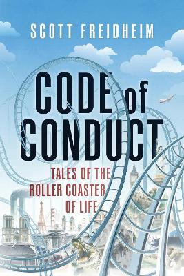 Code of Conduct: Tales of the Roller Coaster of Life - Scott Freidheim - cover