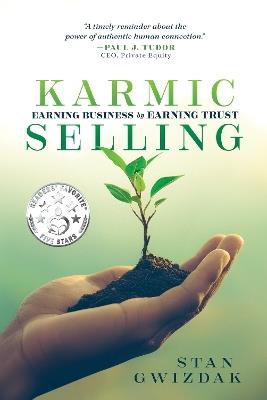 Karmic Selling: Earning Business by Earning Trust - Stan Gwizdak - cover
