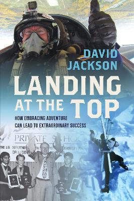 Landing at the Top: How Embracing Adventure Leads to Extraordinary Success - David Jackson - cover