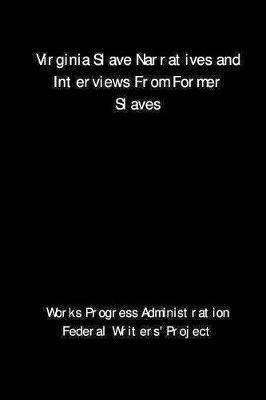 Virginia Slave Narratives and Interviews From Former Slaves - Ma Joe Mitchell - cover