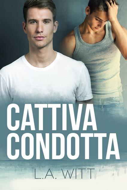 Cattiva Condotta - L. A. Witt - ebook