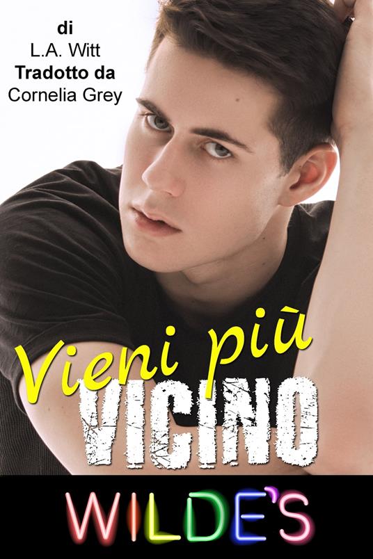 Vieni più vicino - L. A. Witt - ebook